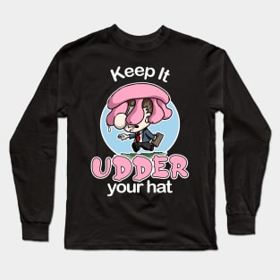 Keep It Udder Your Hat Long Sleeve T-Shirt